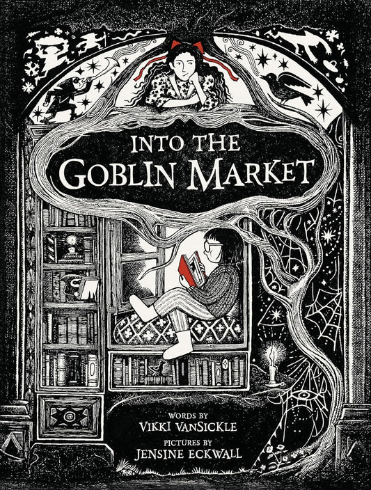 Into the Goblin Market by Vikki VanSickle illustrated by Jensine Eckwall