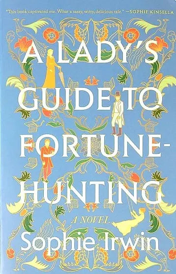 A Lady’s Guide to Fortune Hunting by Sophie Irwin