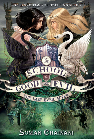 The School for Good and Evil: The Last Ever After by Soman Chainani