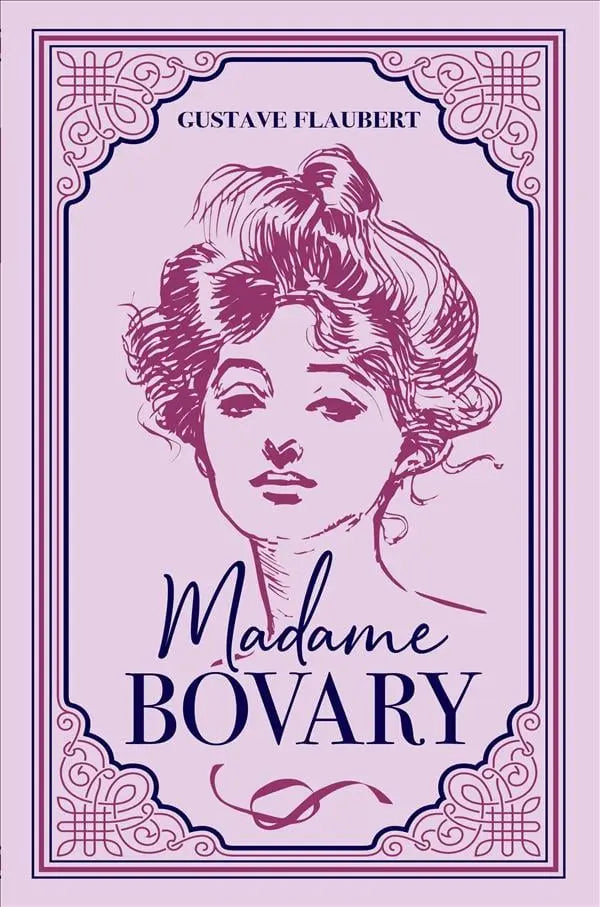 Madame Bovary by Gustave Flaubert