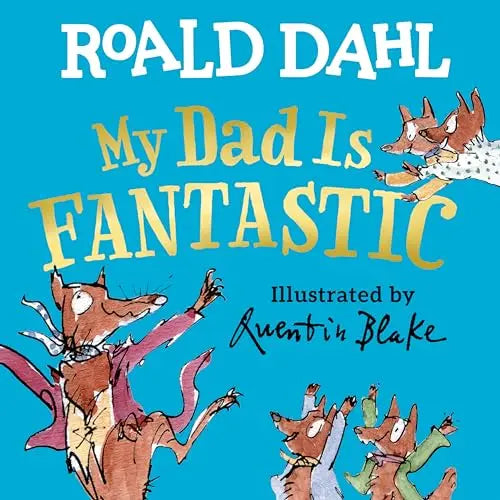 My Dad Is Fantastic by Roald Dahl