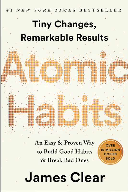 Atomic Habits: An Easy & Proven Way to Build Good Habits & Break Bad Ones by James Clear