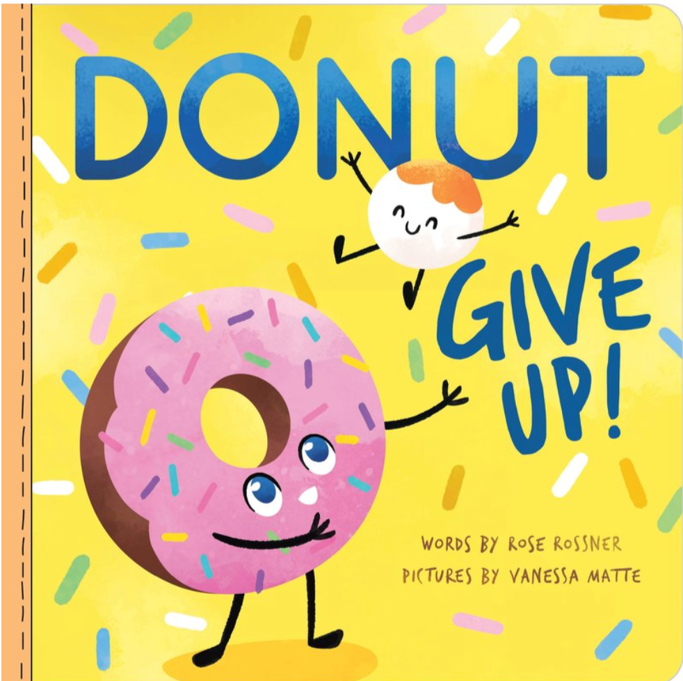 Donut Give Up! by Rose Rossner illustrated by Vanessa Matte