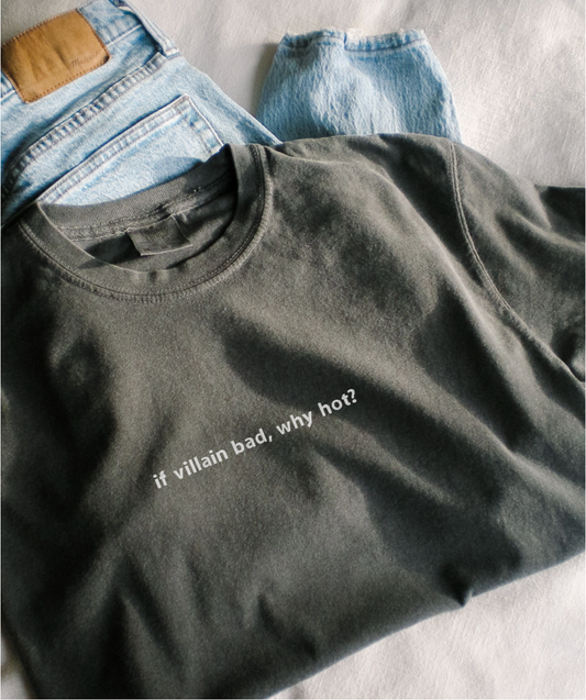 if villain bad, why hot? t-shirt (morally grey)