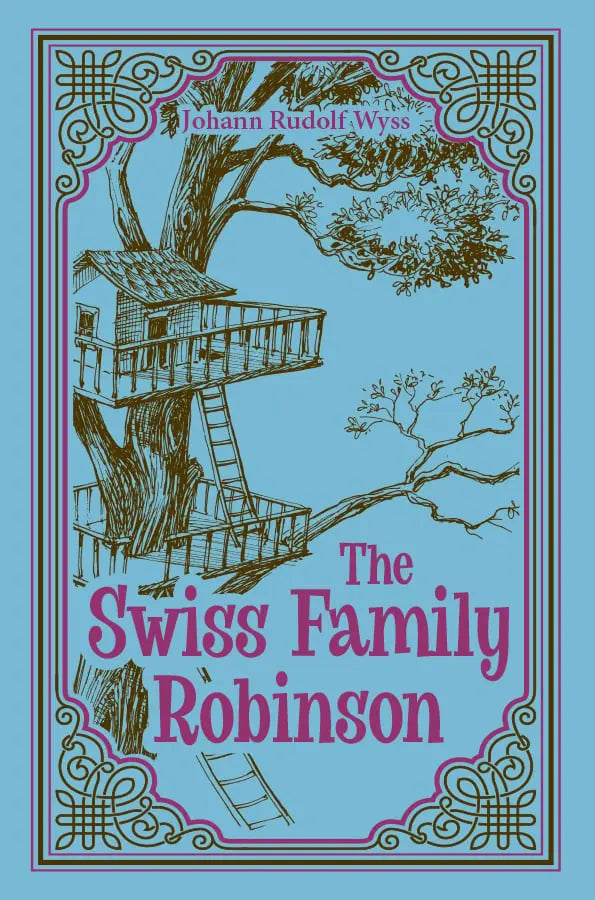 The Swiss Family Robinson by Johann Rudolph Wyss