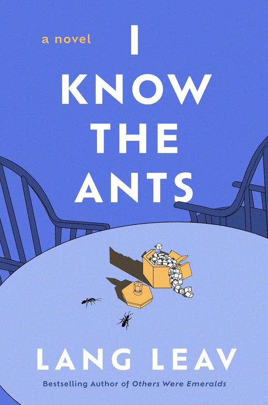 I Know the Ants: A Novel by Lang Leav (Preorder)