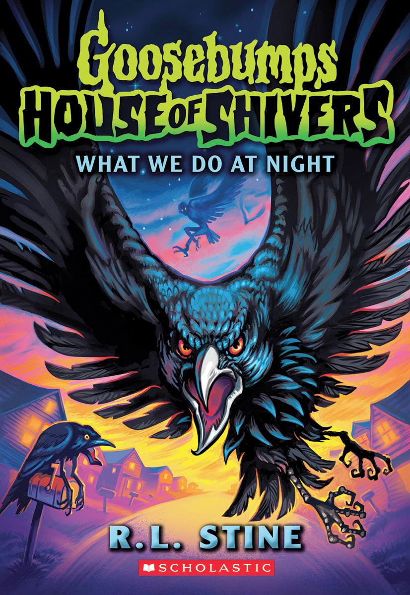 What We Do At Night (Goosebumps House of Shivers #7) by R.L. Stine