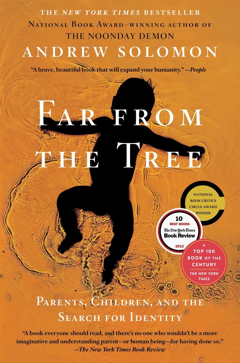 Far From the Tree: Parents, Children and the Search for Identity by Andrew Solomon