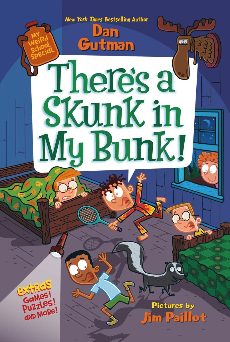 My Weird School Special: There's a Skunk in My Bunk! by Dan Gutman illustrated by Jim Paillot