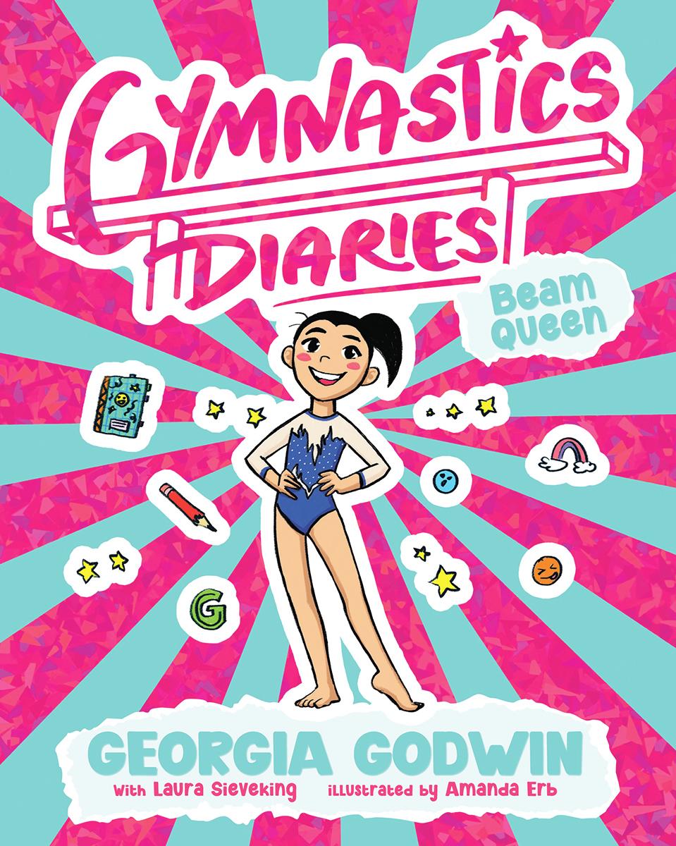 Beam Queen: Gymnastics Diaries #1 by Georgia Godwin, Laura Sieveking & Amanda Erb