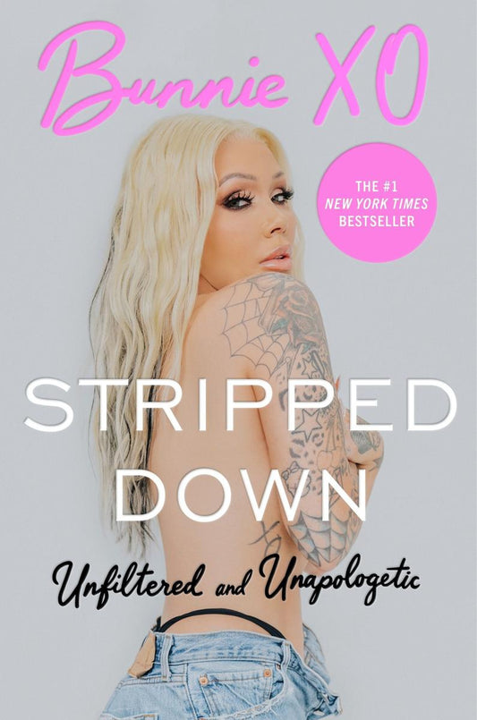 Stripped Down: Unfiltered and Unapologetic by Bunnie Xo
