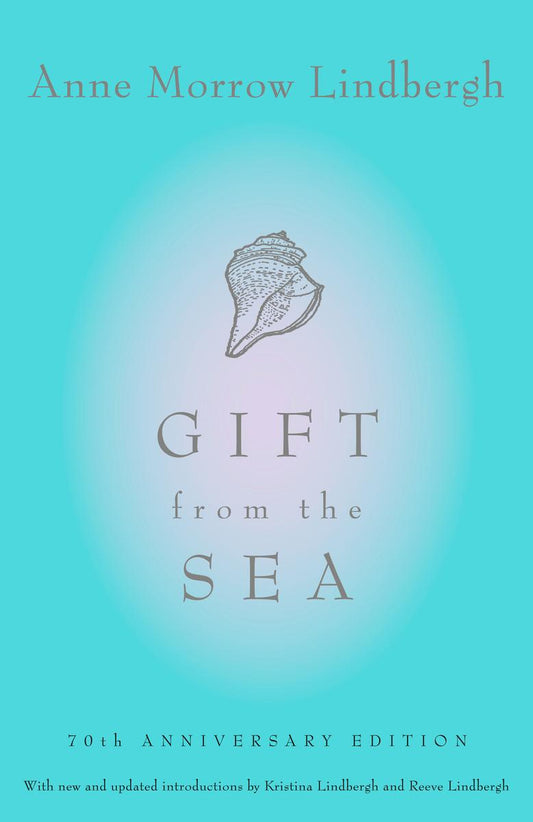 Gift from the Sea 70th Anniversary Edition by Anne Morrow Lindbergh, Reeve Lindbergh & Kristina Lindbergh