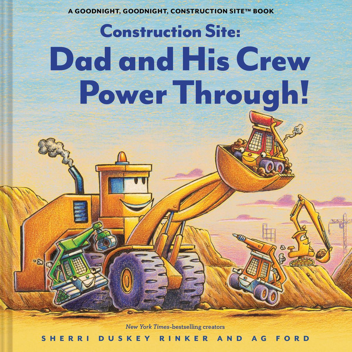 Construction Site: Dad and His Crew Power Through! by Sherri Duskey Rinker & AG Ford