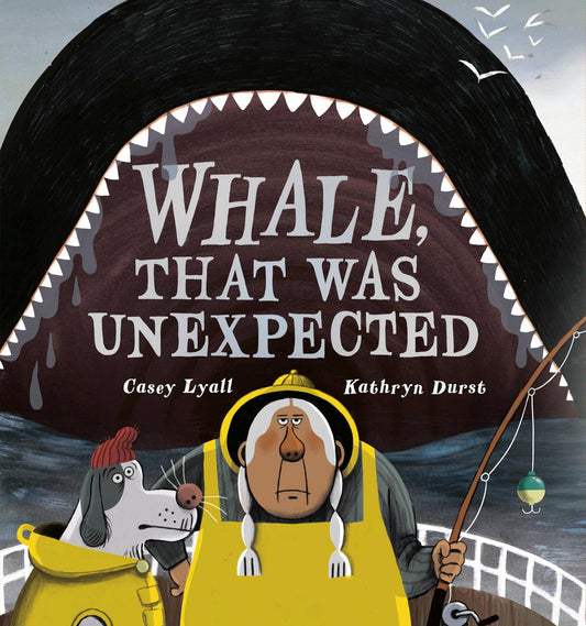 Whale, That Was Unexpected by Casey Lyall & Kathryn Durst