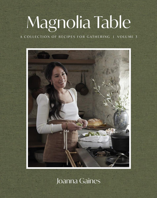 Magnolia Table, Volume 3: A Collection of Recipes for Gathering by Joanna Gaines