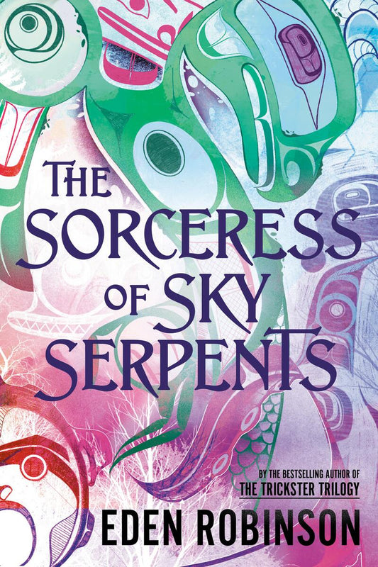 The Sorceress of Sky Serpents by Eden Robinson (Preorder)