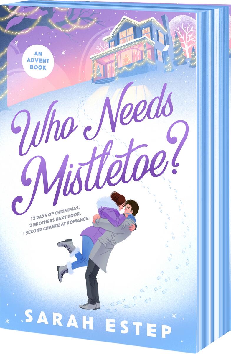 Who Needs Mistletoe? an Advent Romance by Sarah Estep (Preorder)
