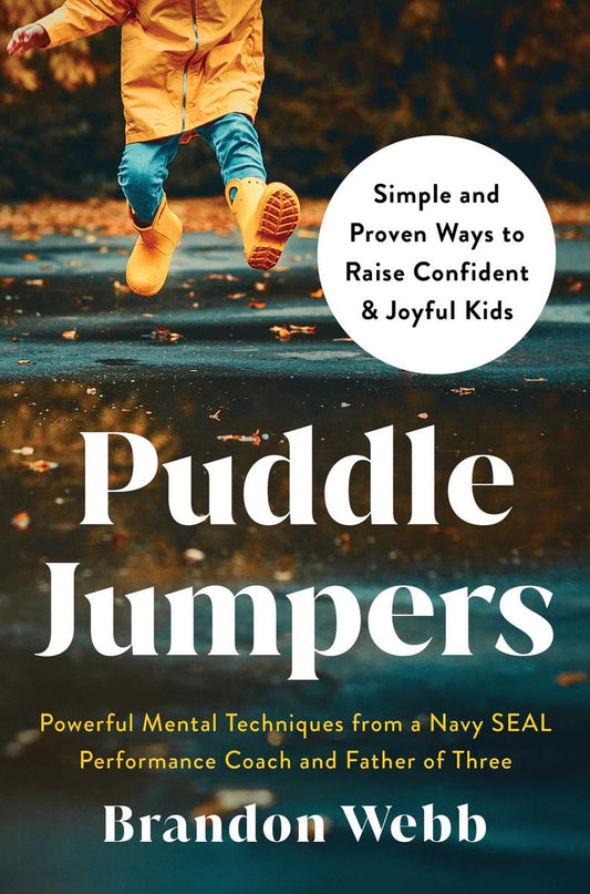 Puddle Jumpers: Simple and Proven Ways to Raise Confident & Joyful Kids by Brandon Webb