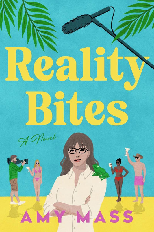 Reality Bites: A Novel by Amy Mass