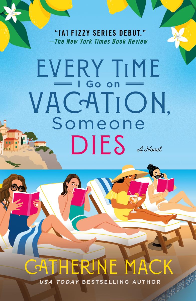 Every Time I Go on Vacation Someone Dies by Catherine Mack