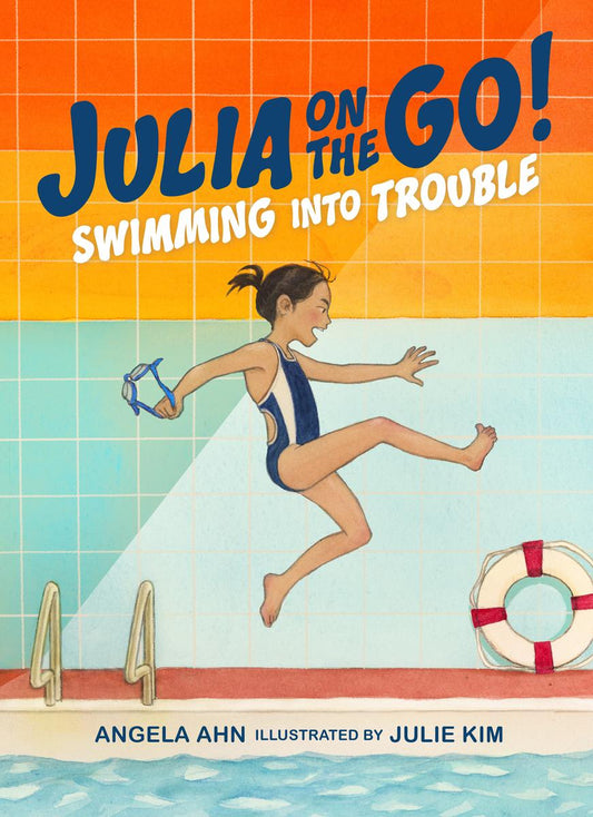 Swimming into Trouble (Julia on the Go! Book 1) by Angela Ahn & Julie Kim