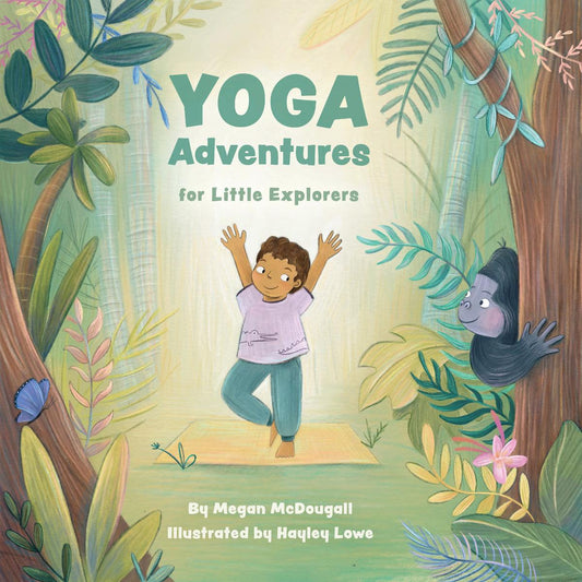 Yoga Adventures for Little Explorers by Megan McDougall & Hayley Lowe