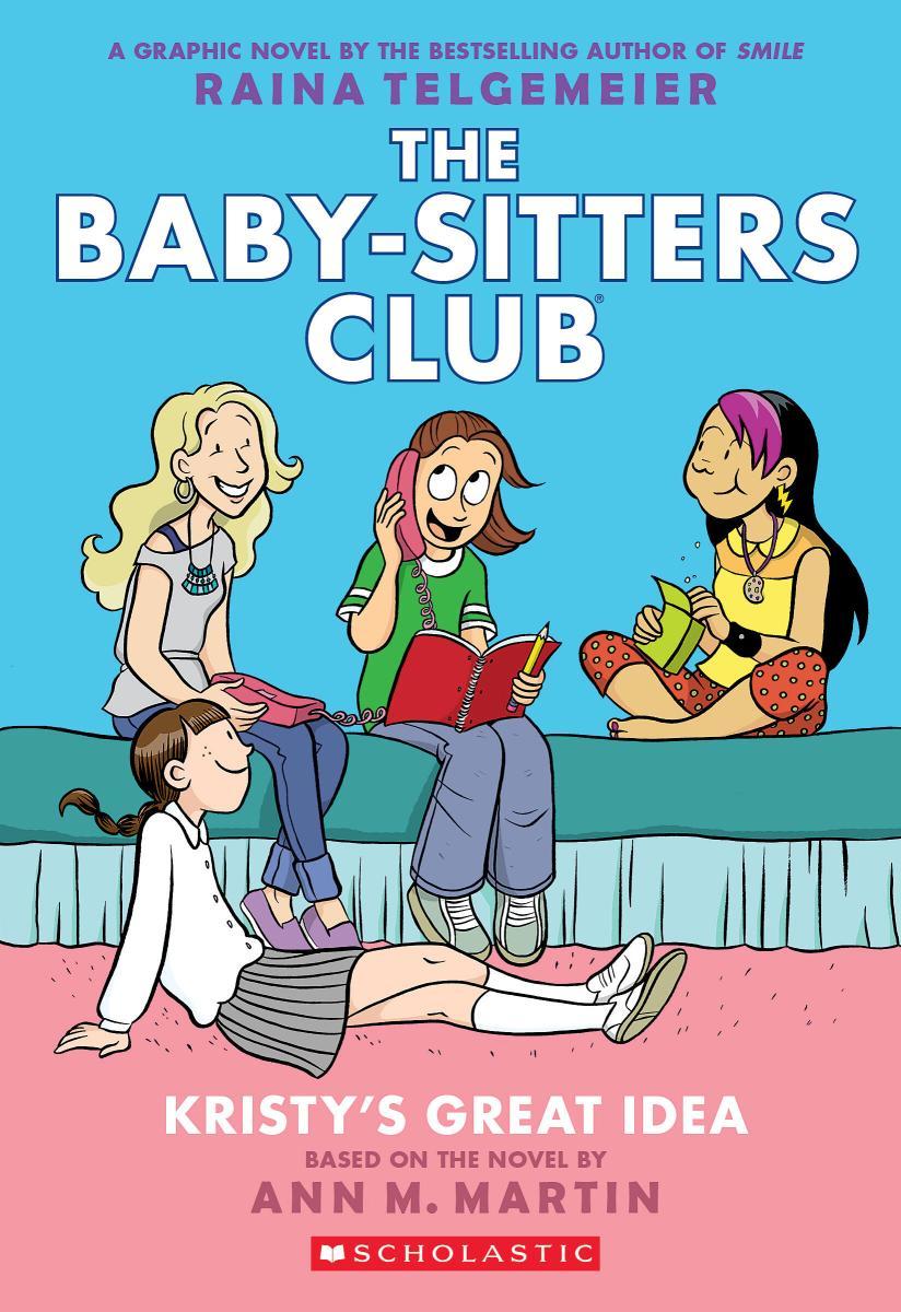 Kristy's Great Idea: A Graphic Novel (The Baby-Sitters Club #1) by Raina Telgemeier & Ann M. Martin