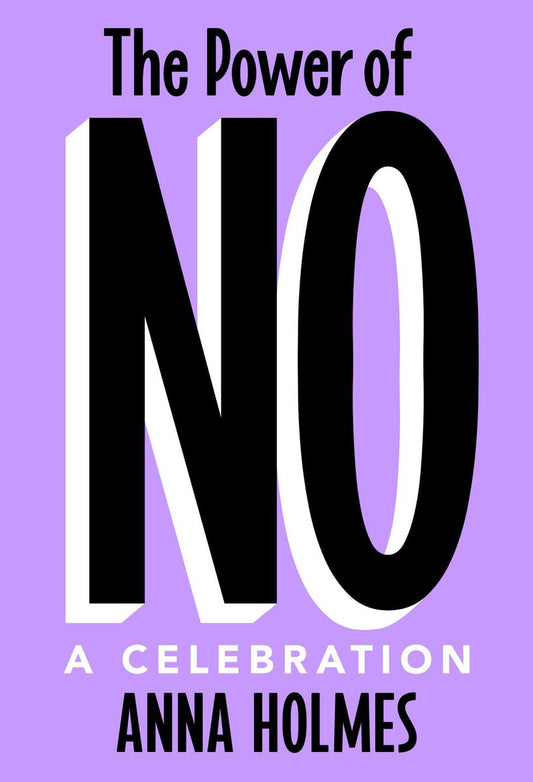 The Power of No: A Celebration by Anna Holmes (Preorder)