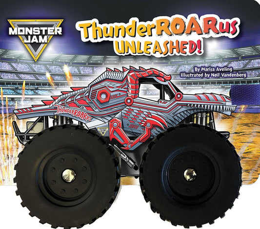 Monster Jam: ThunderROARus Unleashed! A Board Book with Wheels by Marisa Aveling & Neil Vandenberg