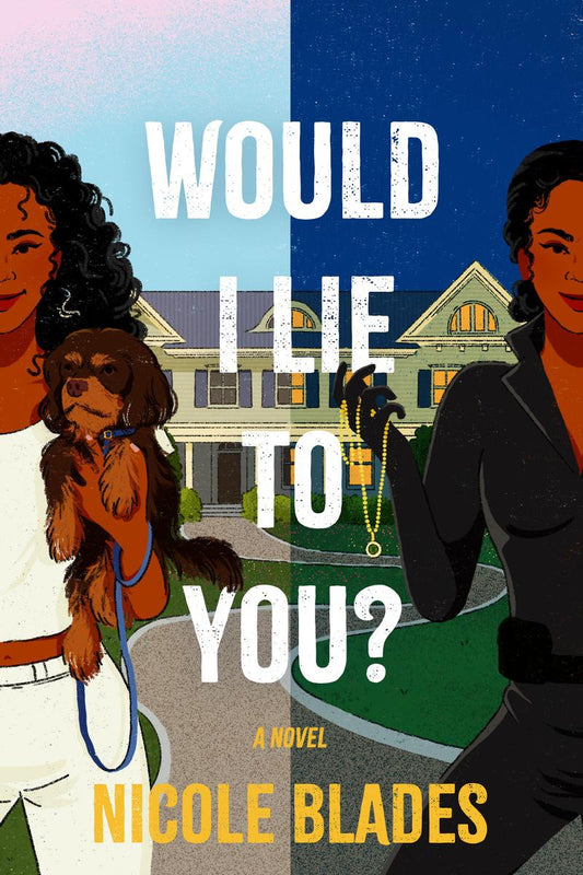 Would I Lie to You? A Novel by Nicole Blades
