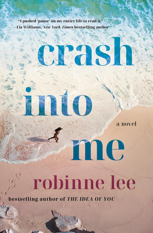 Crash Into Me: A Novel by Robinne Lee (Preorder)