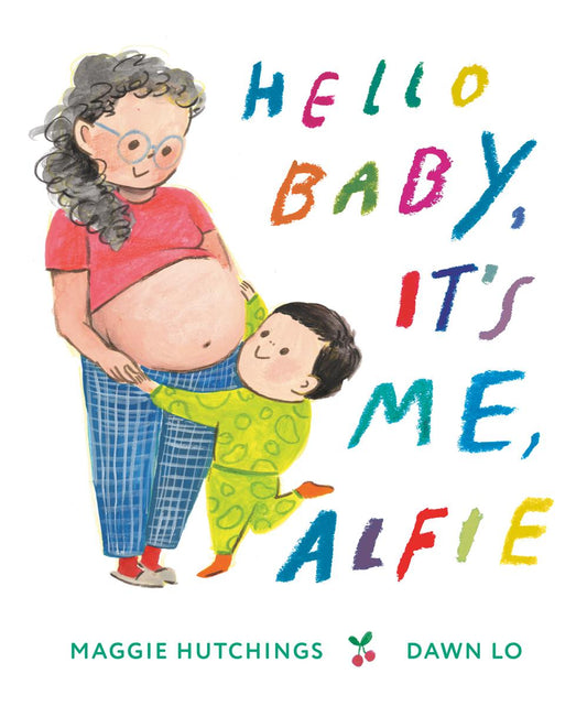 Hello Baby, It's Me, Alfie by Maggie Hutchings & Dawn Lo