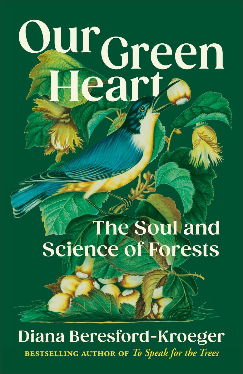 Our Green Heart: The Soul and Science of Forests by  Diana Beresford-Kroeger