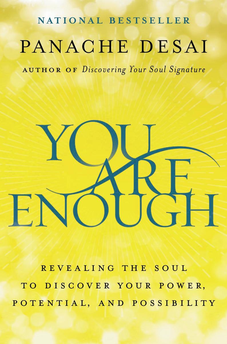 You Are Enough: Revealing the Soul to Discover Your Power, Potential, and Possibility by Panache Desai