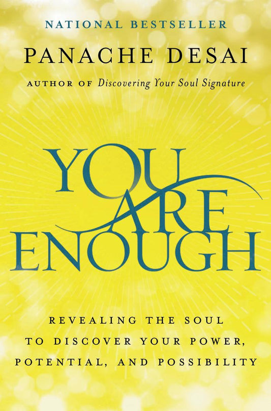 You Are Enough: Revealing the Soul to Discover Your Power, Potential, and Possibility by Panache Desai