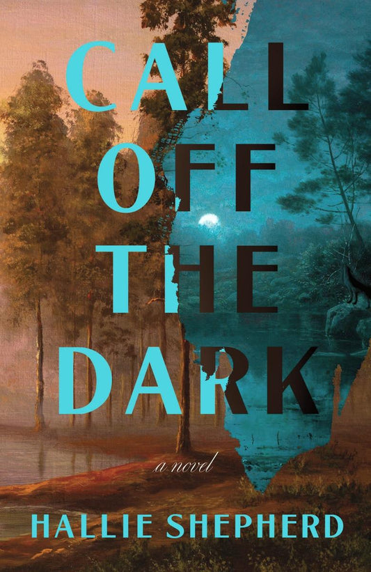 Call Off the Dark: A Novel by Hallie Shepherd (Preorder)