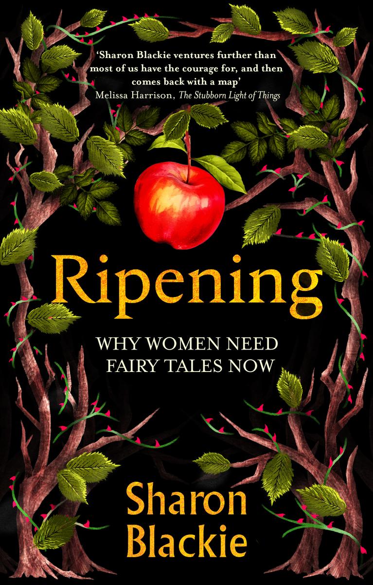 Ripening: Why Women Need Fairytales Now by Sharon Blackie (Preorder)
