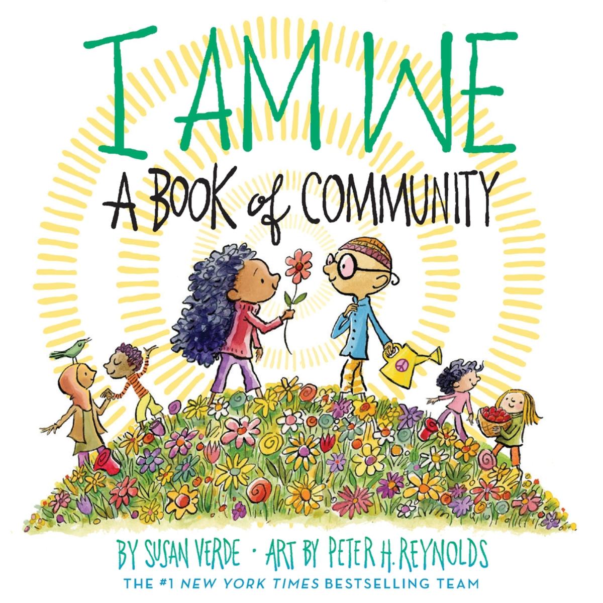 I Am We: A Book of Community (A Picture Book) by Susan Verde & Peter H Reynolds