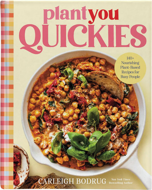 PlantYou Quickies: 140+ Nourishing Plant-Based Recipes for Busy People by Carleigh Bodrug (Preorder)