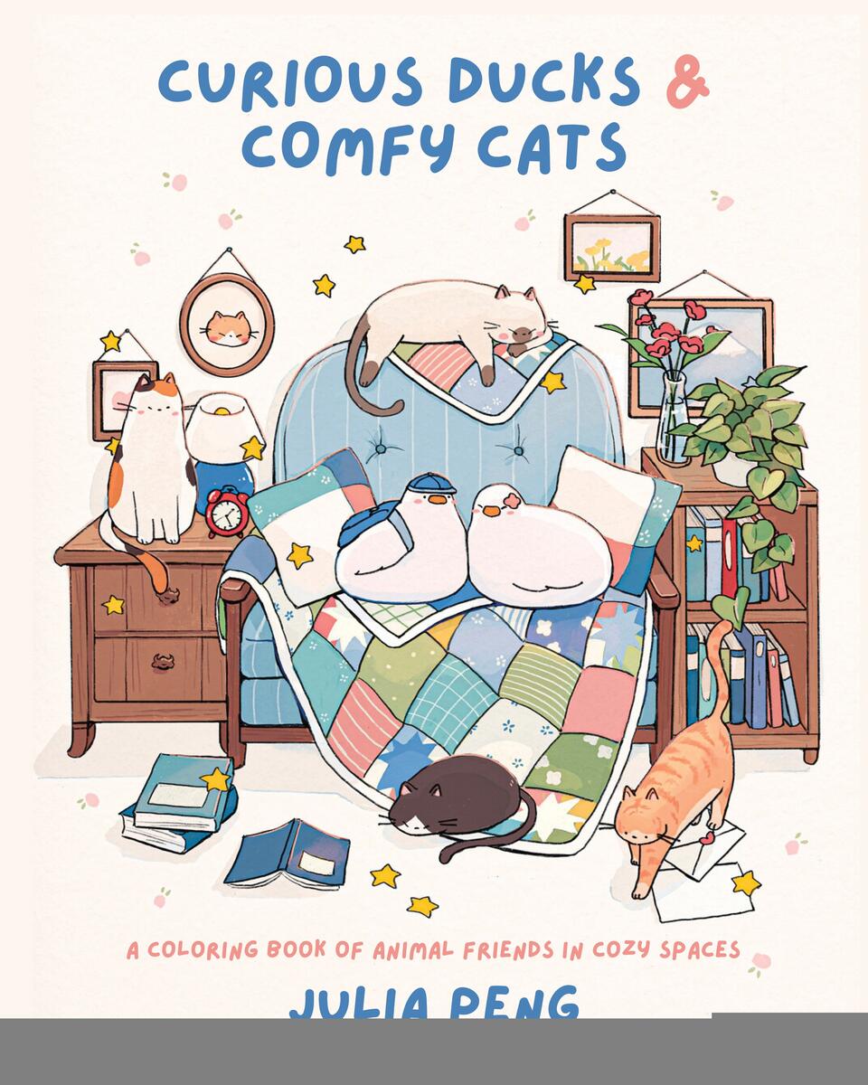 Curious Ducks & Comfy Cats: A Coloring Book of Animal Friends in Cozy Spaces by Julia Peng