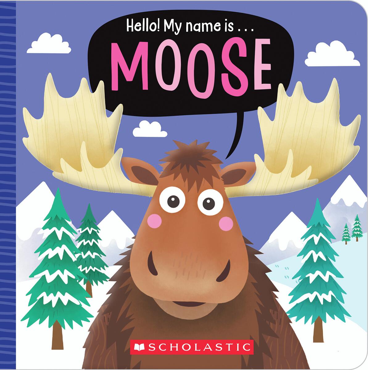 Hello! My Name is...Moose by Believe Ideas Make