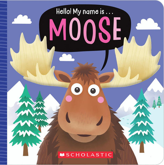 Hello! My Name is...Moose by Believe Ideas Make