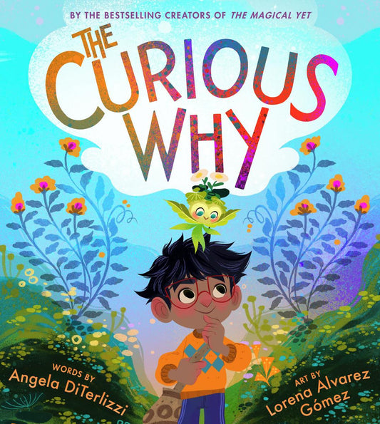 The Curious Why by Angela DiTerlizzi & Lorena Alvarez Gómez