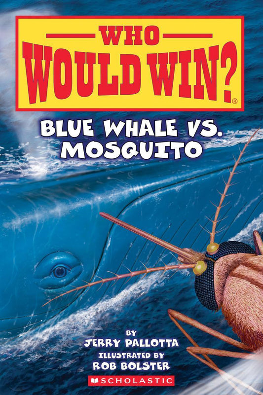 Blue Whale vs. Mosquito (Who Would Win? #29) by Jerry Pallotta & Rob Bolster