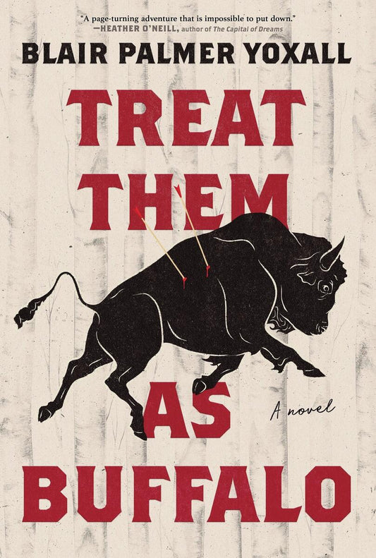Treat Them as Buffalo: A Novel by Blair Palmer Yoxall
