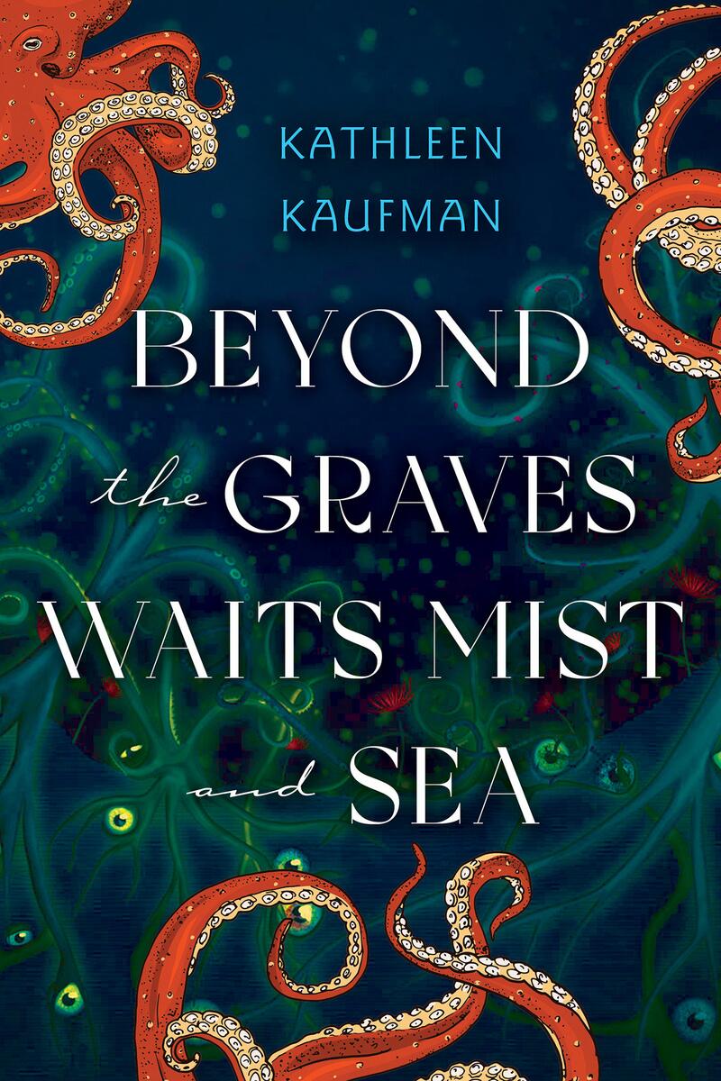 Beyond the Graves Waits Mist and Sea by Kathleen Kaufman (Preorder)