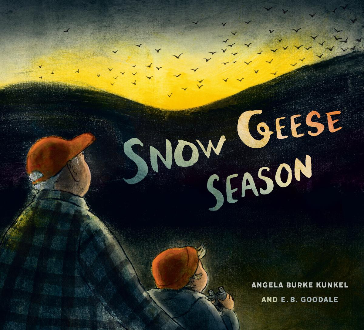 Snow Geese Season by Angela Burke Kunkel & E.B. Goodale (Preorder)