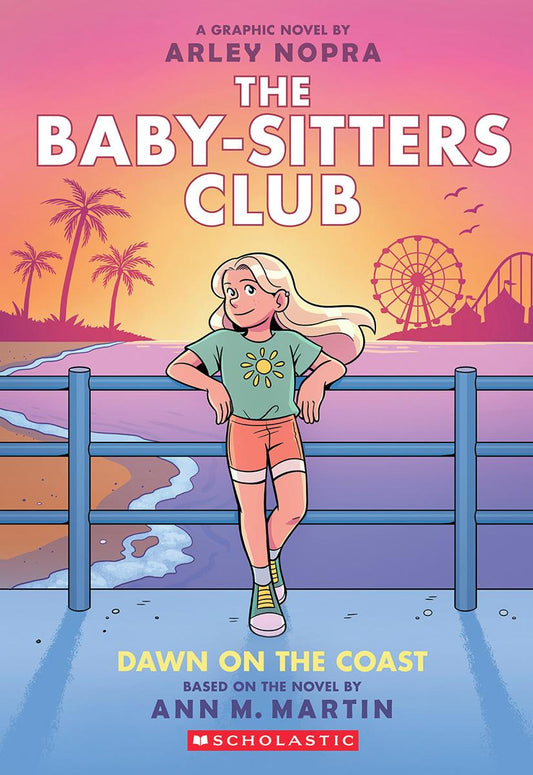 Dawn on the Coast: A Graphic Novel (The Baby-sitters Club #19) by Arley Nopra & Ann M. Martin