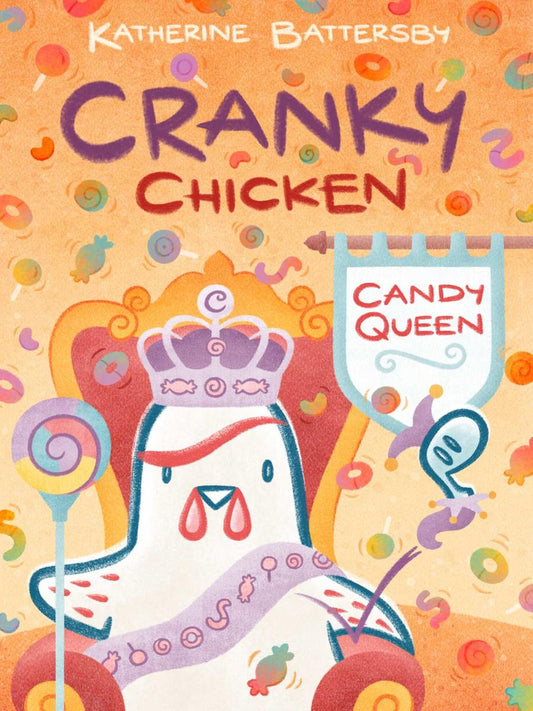 Candy Queen: A Cranky Chicken Book 5 by Katherine Battersby (Preorder)