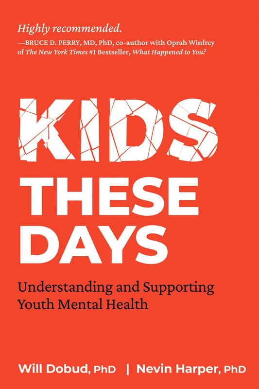 Kids These Days: Understanding and Supporting Youth Mental Health by Will W. Dobud & Nevin J. Harper